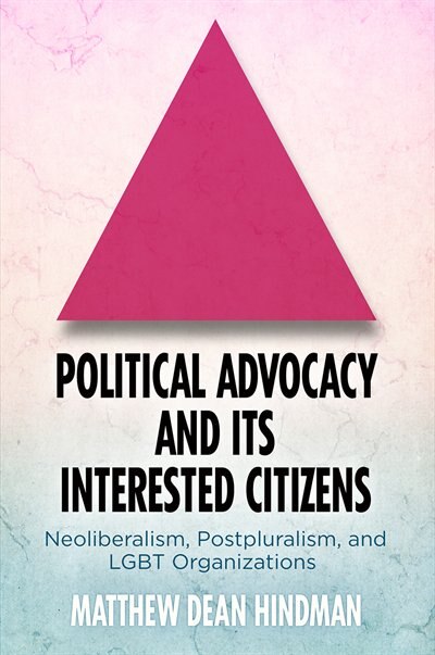 Political Advocacy And Its Interested Citizens by Matthew Dean Hindman, Paper over Board | Indigo Chapters