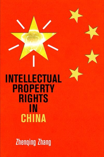 Intellectual Property Rights In China by Zhenqing Zhang, Paper over Board | Indigo Chapters