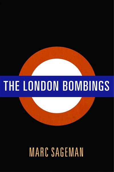 The London Bombings by Marc Sageman, Paper over Board | Indigo Chapters
