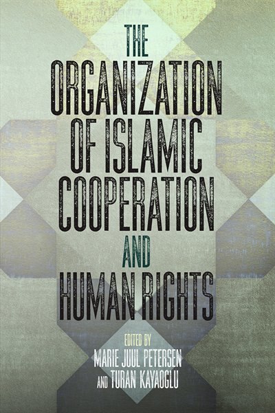 The Organization of Islamic Cooperation and Human Rights by Marie Juul Petersen, Paper over Board | Indigo Chapters