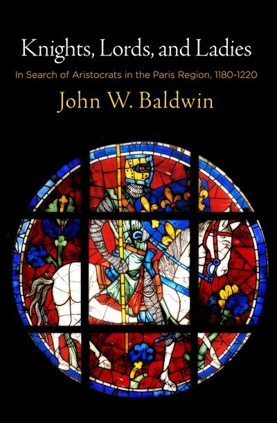 Knights Lords And Ladies by John W. Baldwin, Paper over Board | Indigo Chapters