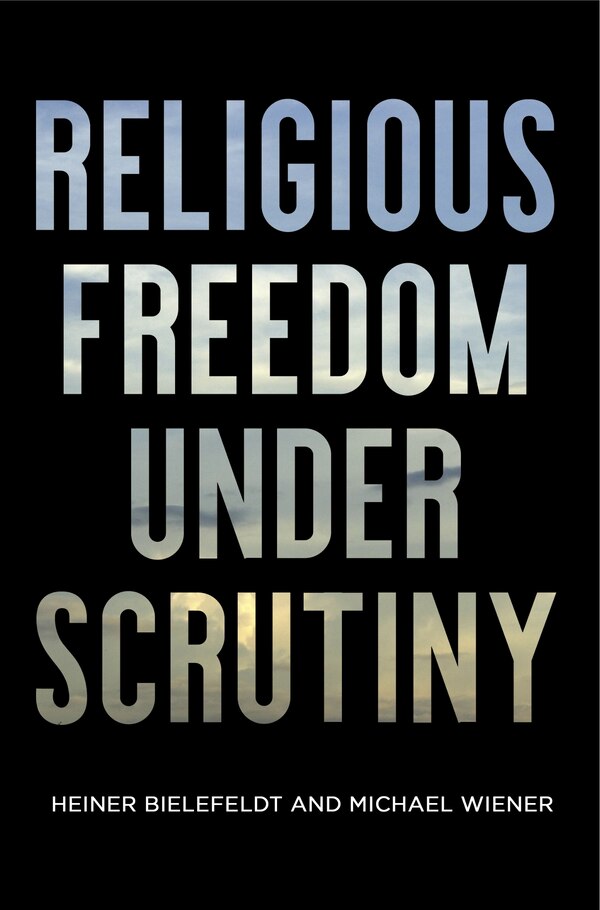 Religious Freedom Under Scrutiny by Heiner Bielefeldt, Paper over Board | Indigo Chapters