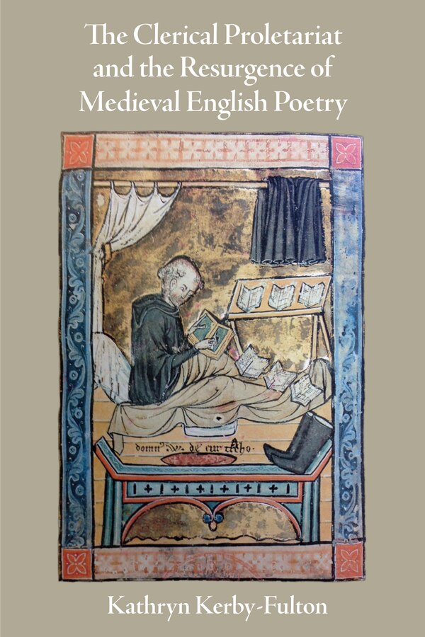 The Clerical Proletariat and the Resurgence of Medieval English Poetry by Kathryn Kerby-Fulton, Paper over Board | Indigo Chapters