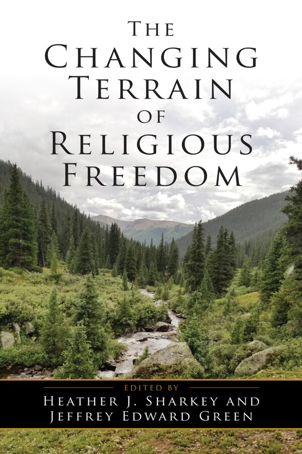 The Changing Terrain Of Religious Freedom by Heather J. Sharkey, Paper over Board | Indigo Chapters