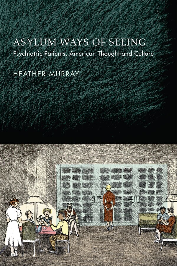 Asylum Ways Of Seeing by Heather Murray, Paper over Board | Indigo Chapters