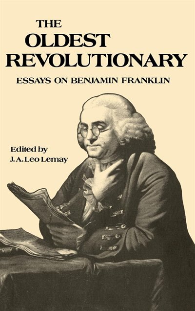 The Oldest Revolutionary by J. A. Leo Lemay, Paper over Board | Indigo Chapters
