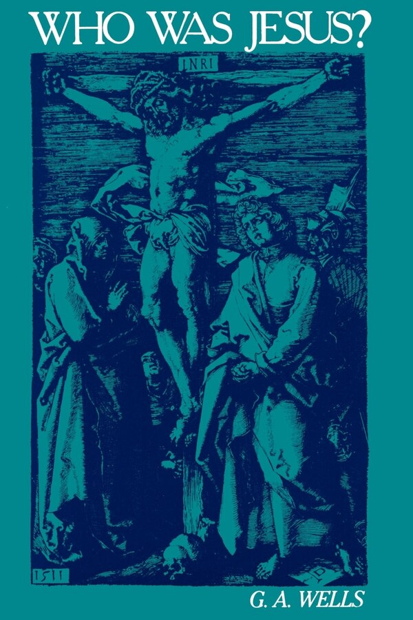 Who Was Jesus? by George Albert Wells, Paperback | Indigo Chapters