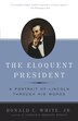 The Eloquent President by Ronald C. White, Paperback | Indigo Chapters