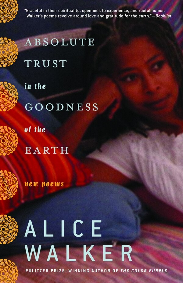 Absolute Trust in the Goodness of the Earth by Alice Walker, Paperback | Indigo Chapters