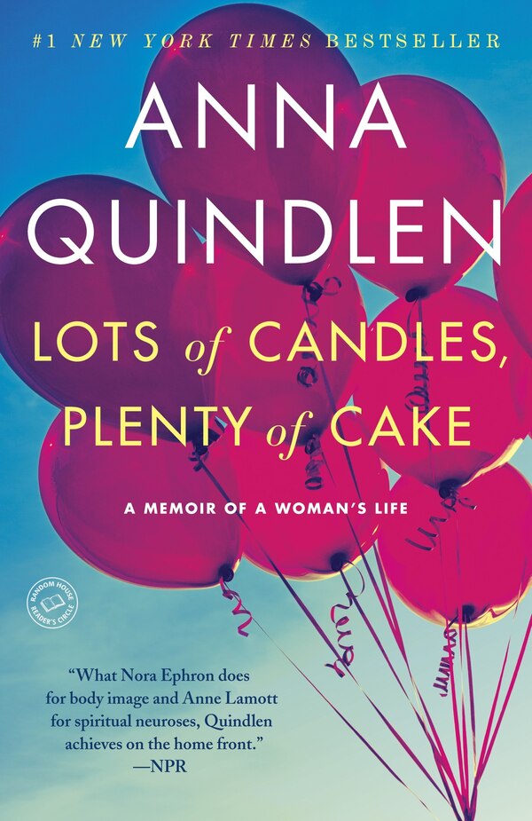 Lots Of Candles Plenty Of Cake by Anna Quindlen, Paperback | Indigo Chapters