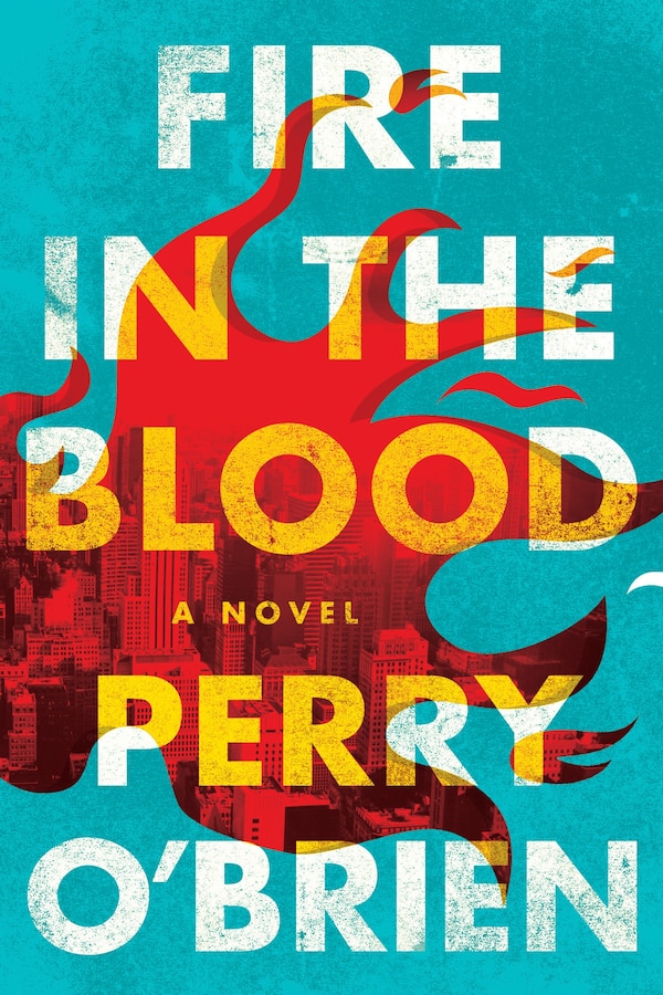 Fire In The Blood by Perry O'brien, Hardcover | Indigo Chapters