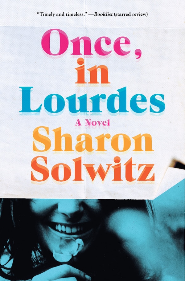 Once In Lourdes by Sharon Solwitz, Hardcover | Indigo Chapters