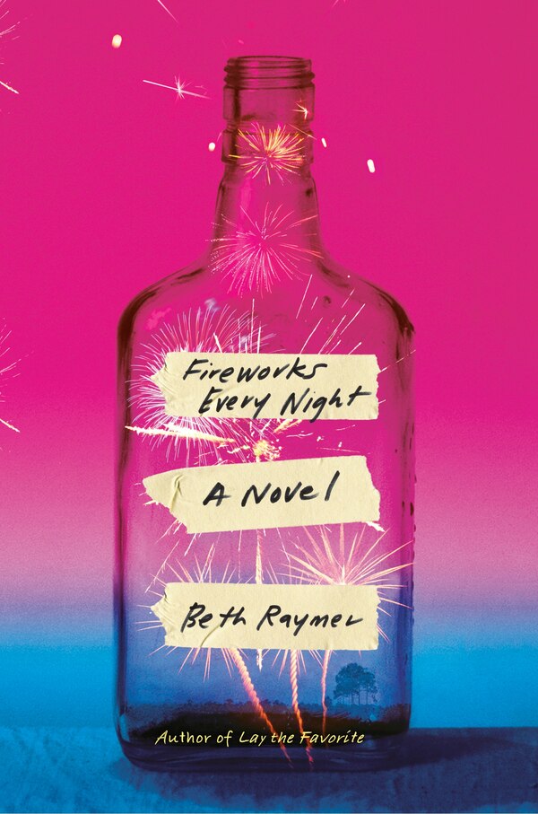 Fireworks Every Night by Beth Raymer, Hardcover | Indigo Chapters