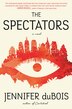 The Spectators by Jennifer Dubois, Hardcover | Indigo Chapters