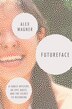 Futureface by Alex Wagner, Hardcover | Indigo Chapters