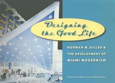 Designing The Good Life by Sarah Giller Nelson, Hardcover | Indigo Chapters