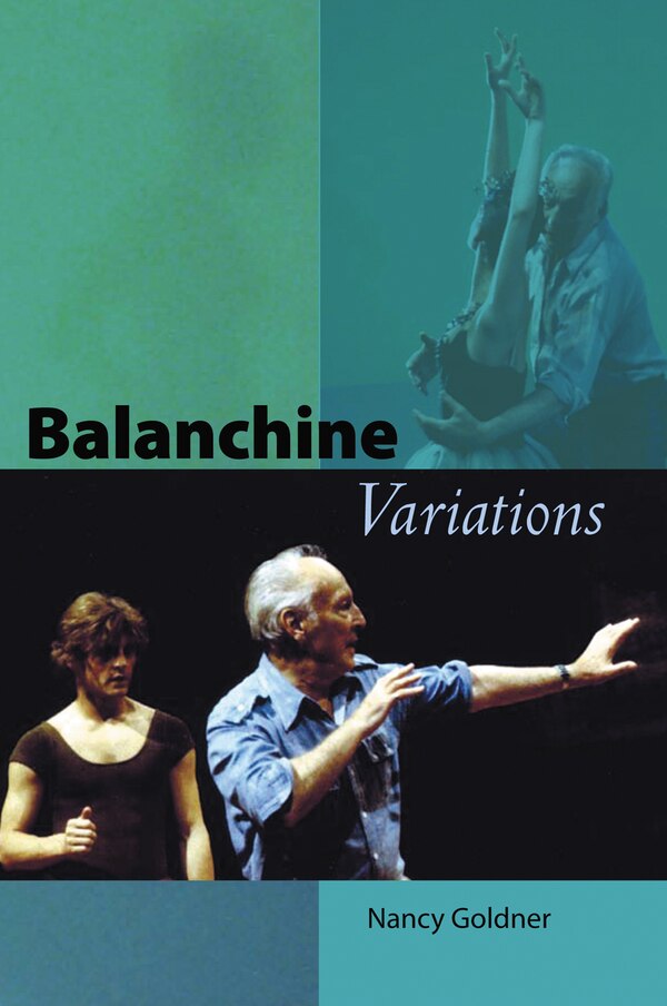 Balanchine Variations by Nancy Goldner, Paperback | Indigo Chapters