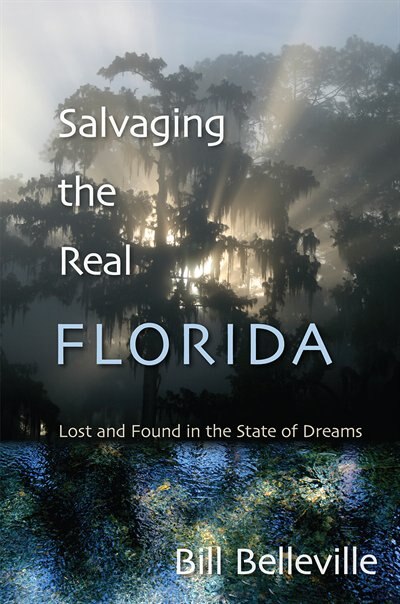 Salvaging the Real Florida by Bill Belleville, Hardcover | Indigo Chapters