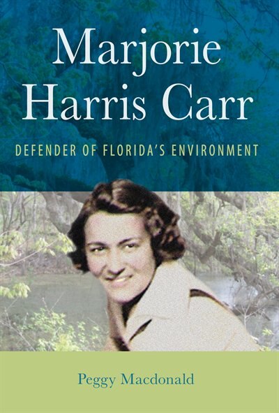 Marjorie Harris Carr by Peggy Macdonald, Hardcover | Indigo Chapters