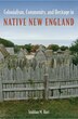 Colonialism Community And Heritage In Native New England by Siobhan M. Hart, Paper over Board | Indigo Chapters