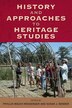 History And Approaches To Heritage Studies by Phyllis Mauch Messenger, Paper over Board | Indigo Chapters