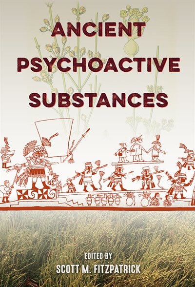 Ancient Psychoactive Substances by Scott M. Fitzpatrick, Paper over Board | Indigo Chapters