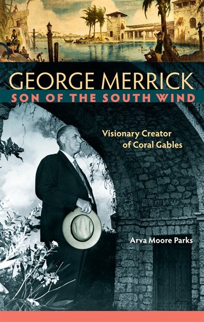 George Merrick Son Of The South Wind by Arva Moore Parks, Hardcover | Indigo Chapters