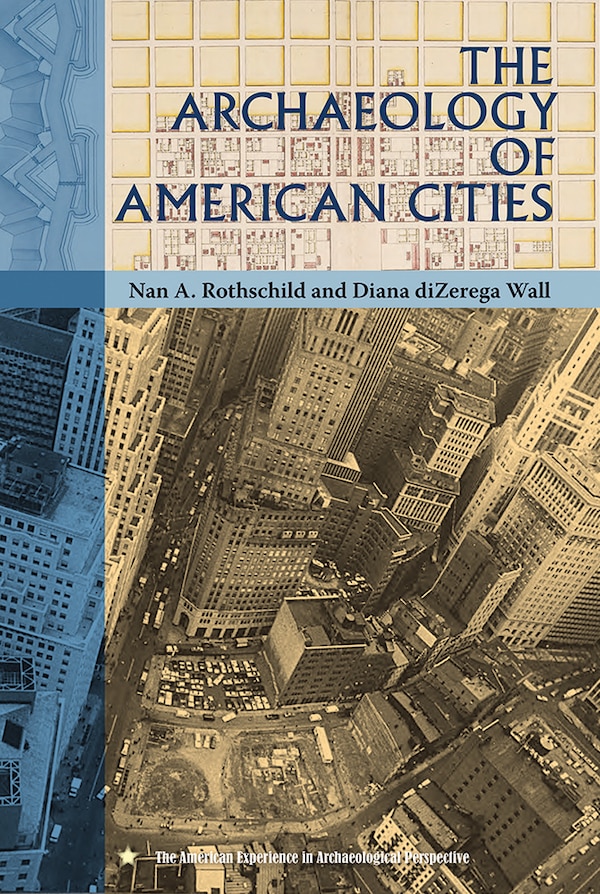 The Archaeology of American Cities by Nan A. Rothschild, Paperback | Indigo Chapters