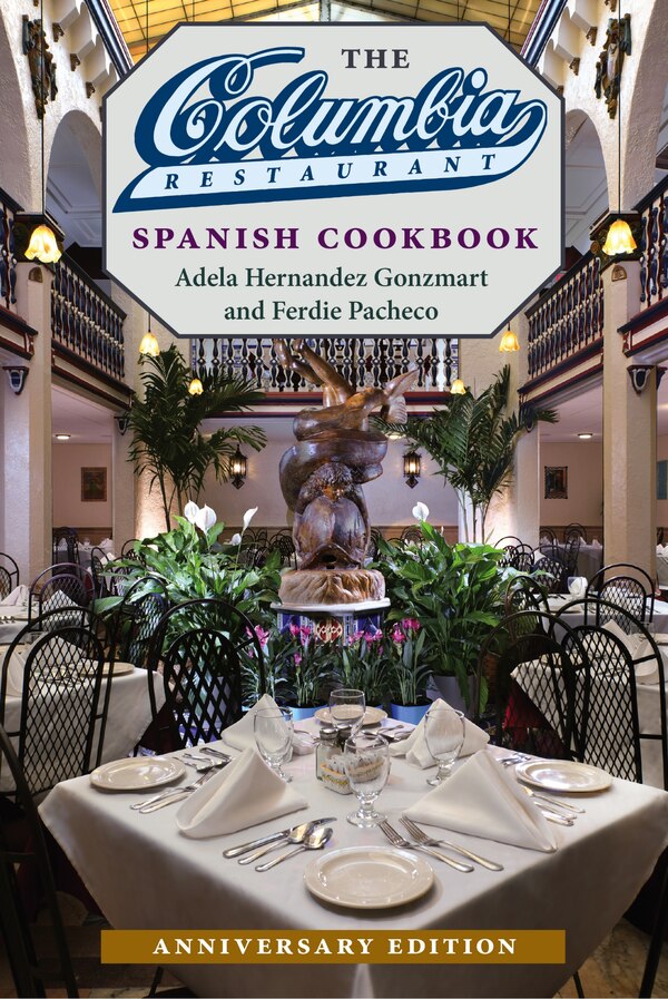 The Columbia Restaurant Spanish Cookbook by Adela Hernandez Gonzmart, Paper over Board | Indigo Chapters
