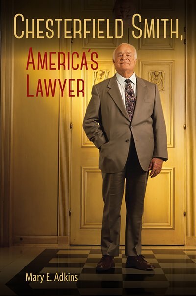Chesterfield Smith America's Lawyer by Mary E. Adkins, Paper over Board | Indigo Chapters