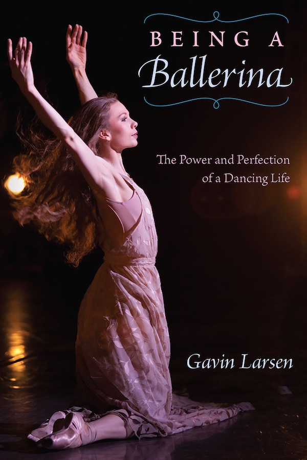 Being A Ballerina by Gavin Larsen, Paperback | Indigo Chapters