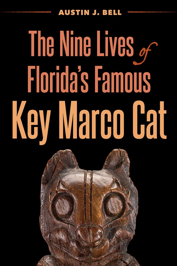 The Nine Lives of Florida's Famous Key Marco Cat by Austin J. Bell, Hardcover | Indigo Chapters