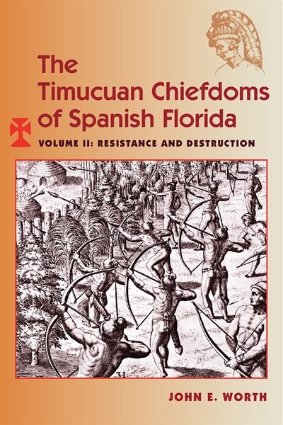 The Timucuan Chiefdoms of Spanish Florida by John E. Worth, Paperback | Indigo Chapters