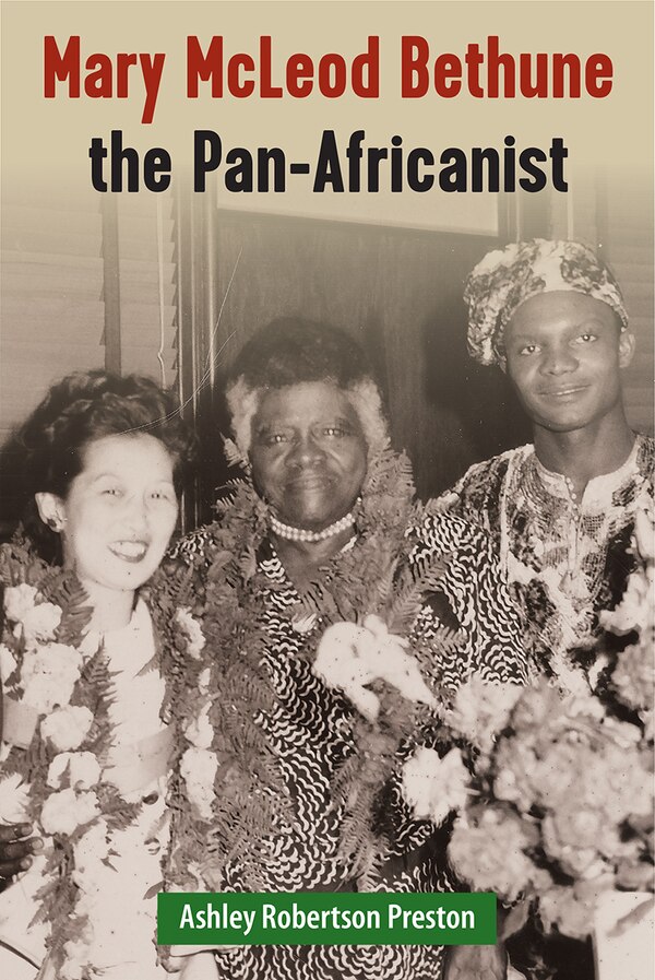 Mary McLeod Bethune the Pan-Africanist by Ashley Robertson Preston, Paperback | Indigo Chapters