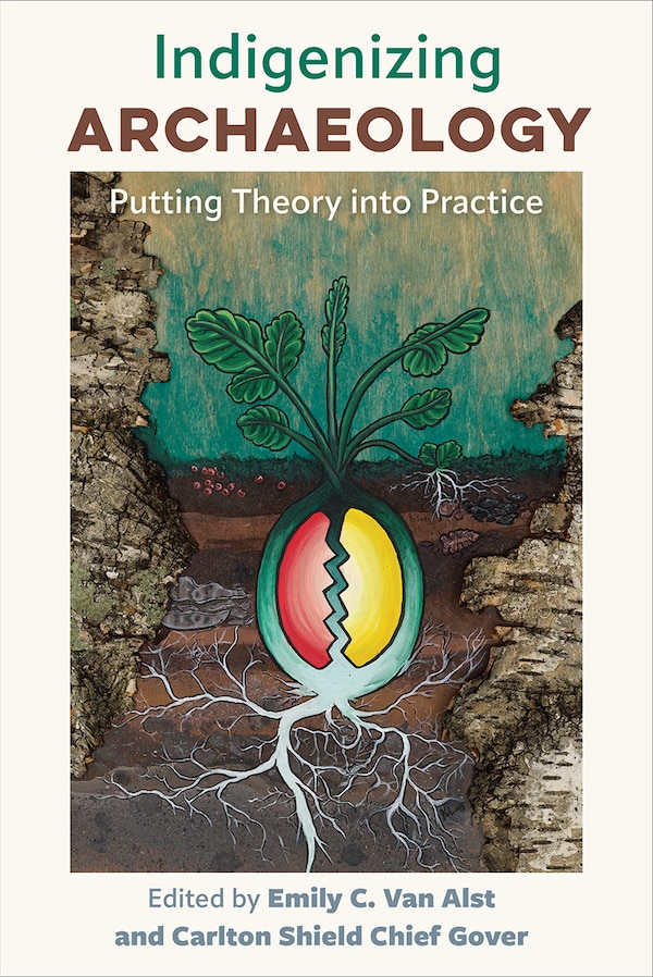 Indigenizing Archaeology by Emily C. Van Alst, Paperback | Indigo Chapters