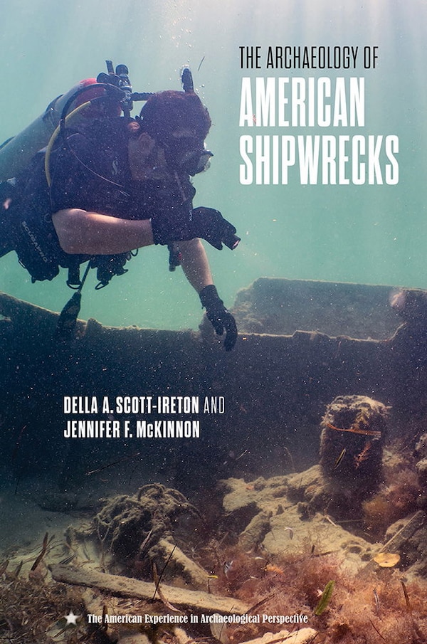 The Archaeology of American Shipwrecks by Della A. Scott-ireton, Paper over Board | Indigo Chapters