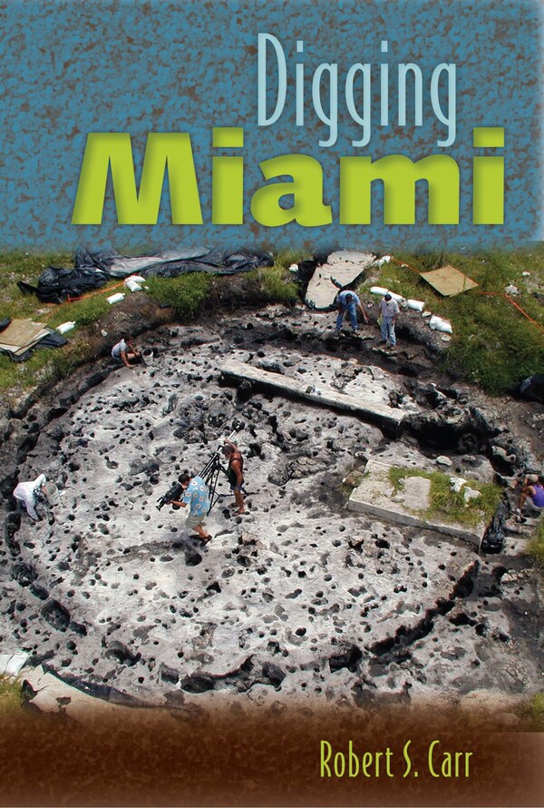 Digging Miami by Robert S. Carr, Paperback | Indigo Chapters