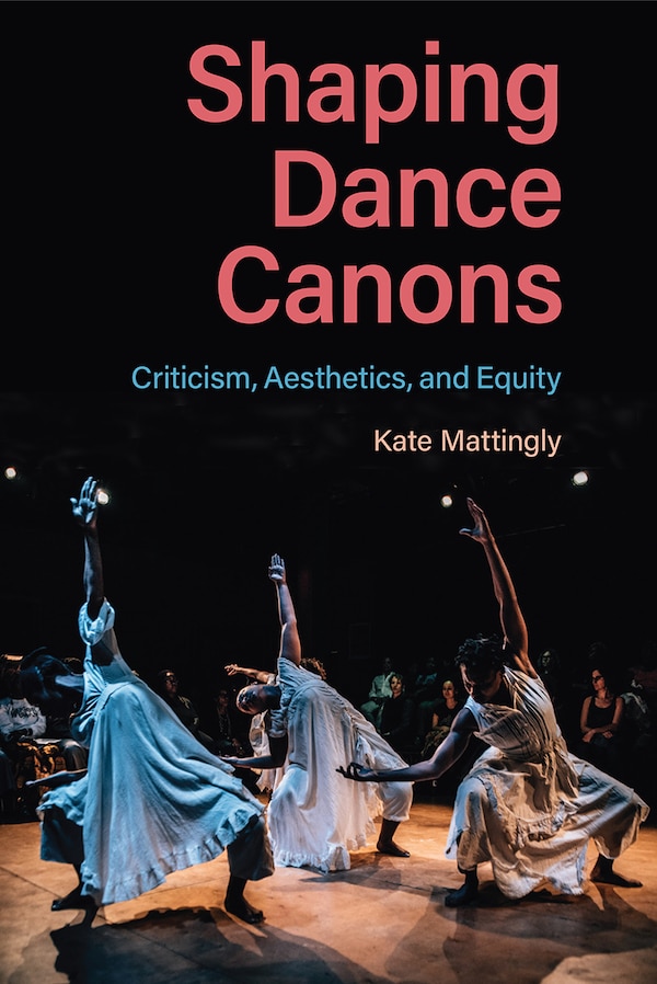 Shaping Dance Canons by Kate Mattingly, Paperback | Indigo Chapters