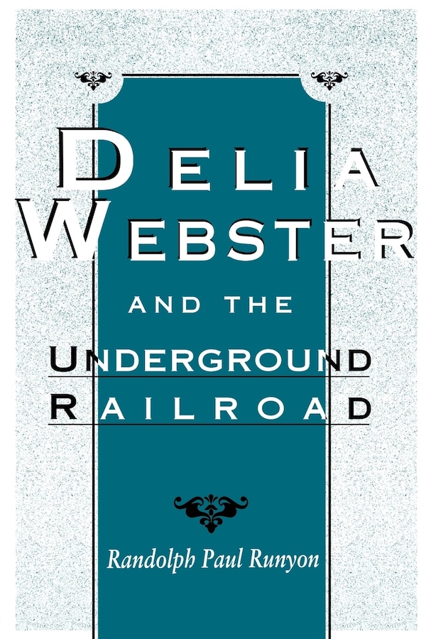 Delia Webster And The Underground Railroad by Randolph Paul Runyon, Paperback | Indigo Chapters