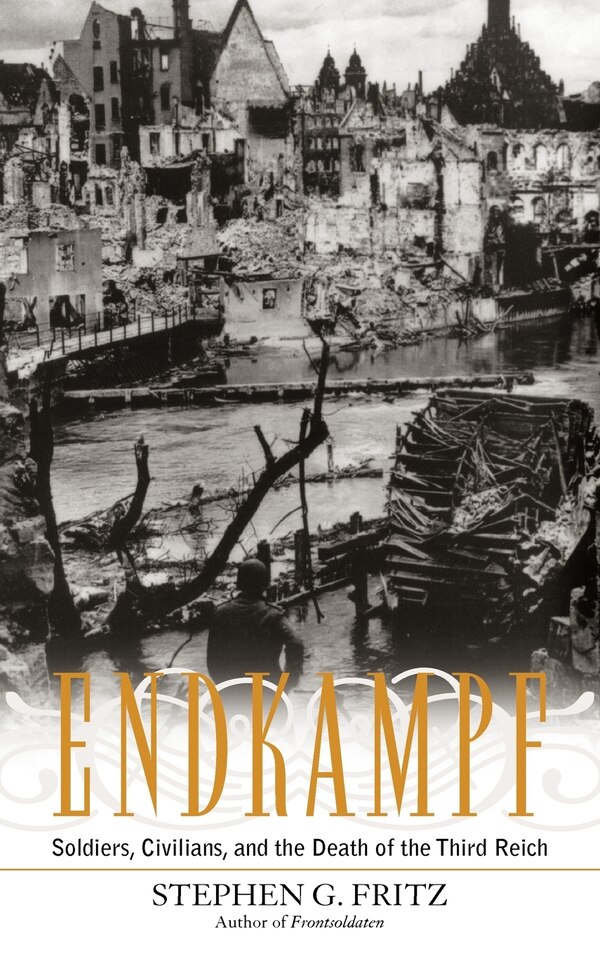 Endkampf by Stephen G. Fritz, Hardcover | Indigo Chapters