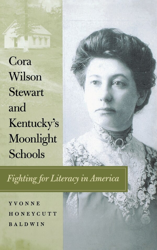 Cora Wilson Stewart And Kentucky's Moonlight Schools by Yvonne Honeycutt Baldwin, Hardcover | Indigo Chapters