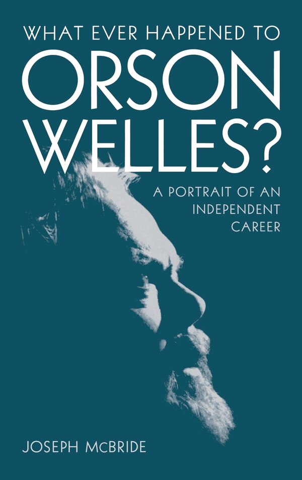What Ever Happened to Orson Welles? by Joseph McBride, Hardcover | Indigo Chapters