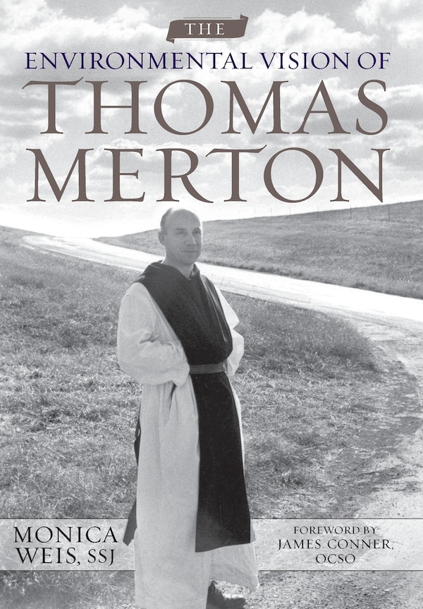 The Environmental Vision Of Thomas Merton by Monica Weis, Hardcover | Indigo Chapters