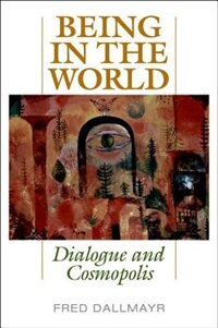 Being in the World by Fred Dallmayr, Hardcover | Indigo Chapters