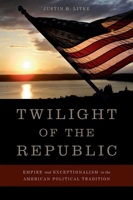 Twilight of the Republic by Justin B. Litke, Hardcover | Indigo Chapters