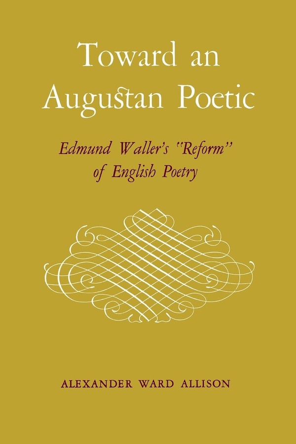 Toward An Augustan Poetic by Alexander Ward Allison, Paperback | Indigo Chapters