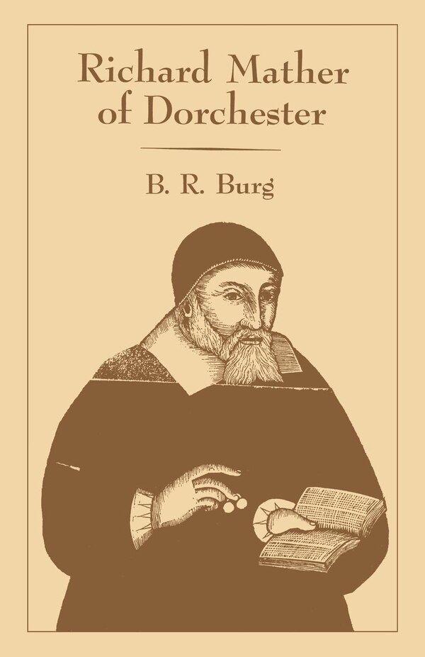 Richard Mather Of Dorchester by B. R. Burg, Paperback | Indigo Chapters