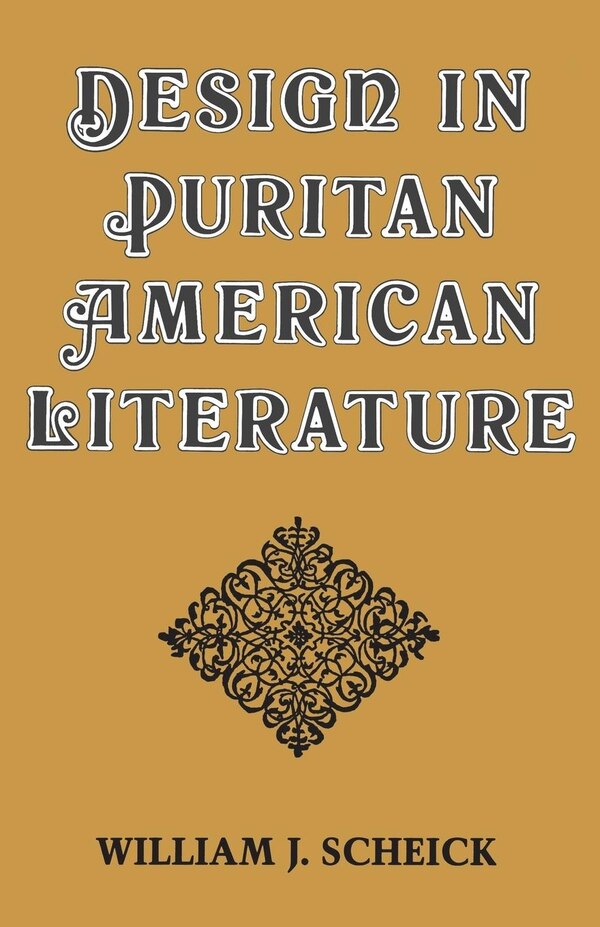 Design In Puritan American Literature by William J. Scheick, Paperback | Indigo Chapters