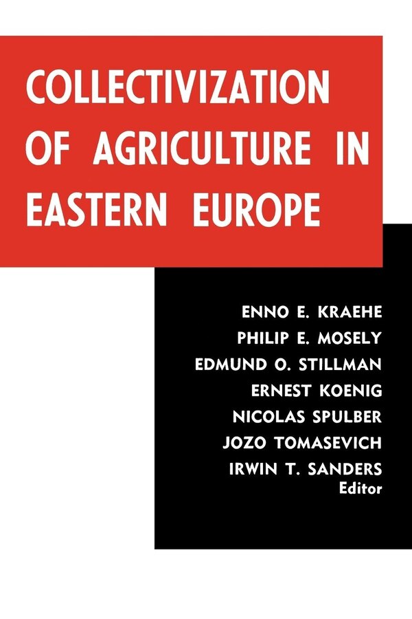 Collectivization Of Agriculture In Eastern Europe by Irwin T. Sanders, Paperback | Indigo Chapters