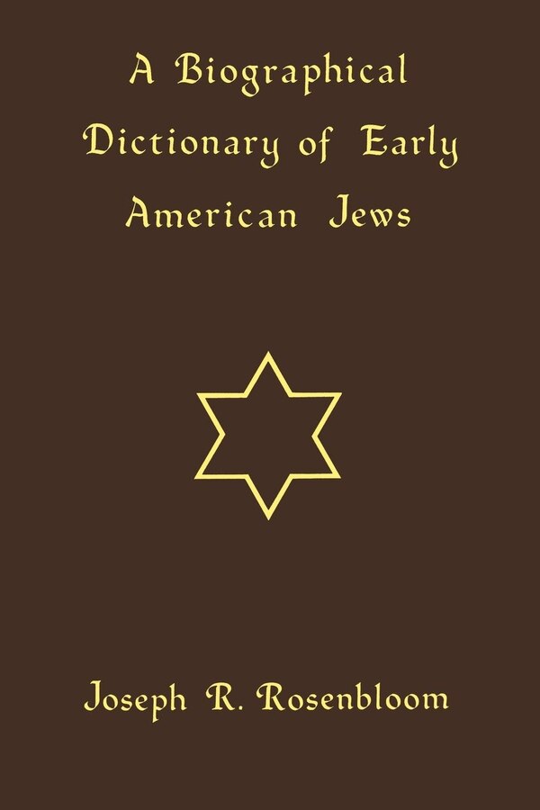A Biographical Dictionary Of Early American Jews by Joseph R. Rosenbloom, Paperback | Indigo Chapters